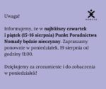 W najbliższy czwartek i piątek (15-16 sierpnia) Punkt Poradnictwa Nomady przy ul. Dubois 11-13 będzi...