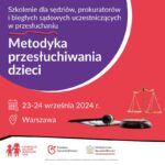 Zapraszamy na bezpłatne szkolenie z metodyki przesłuchiwania dzieci!
 Szkolenie...